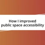 How I improved public space accessibility