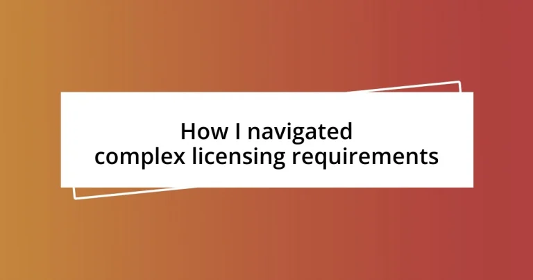 How I navigated complex licensing requirements