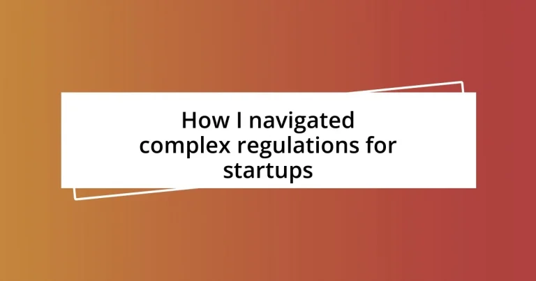 How I navigated complex regulations for startups