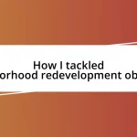 How I tackled neighborhood redevelopment obstacles