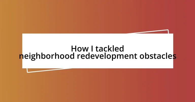 How I tackled neighborhood redevelopment obstacles