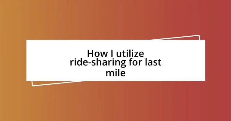 How I utilize ride-sharing for last mile