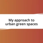 My approach to urban green spaces