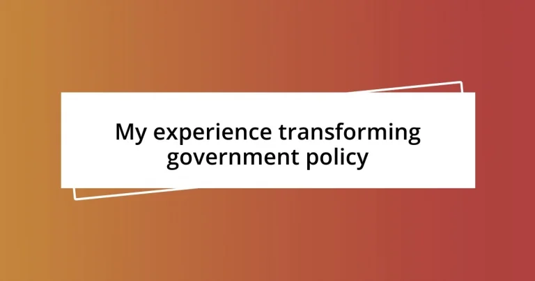 My experience transforming government policy