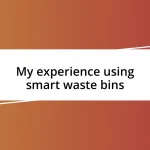 My experience using smart waste bins