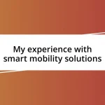 My experience with smart mobility solutions