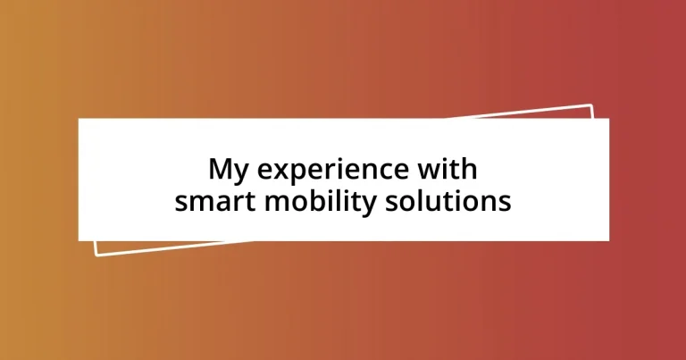 My experience with smart mobility solutions