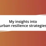 My insights into urban resilience strategies