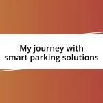 My journey with smart parking solutions