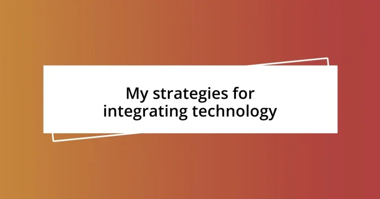 My strategies for integrating technology