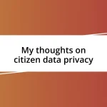 My thoughts on citizen data privacy