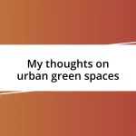 My thoughts on urban green spaces