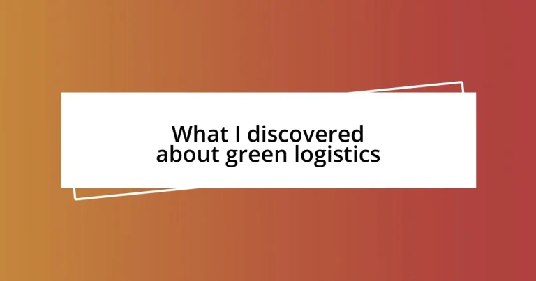 What I discovered about green logistics