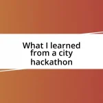 What I learned from a city hackathon