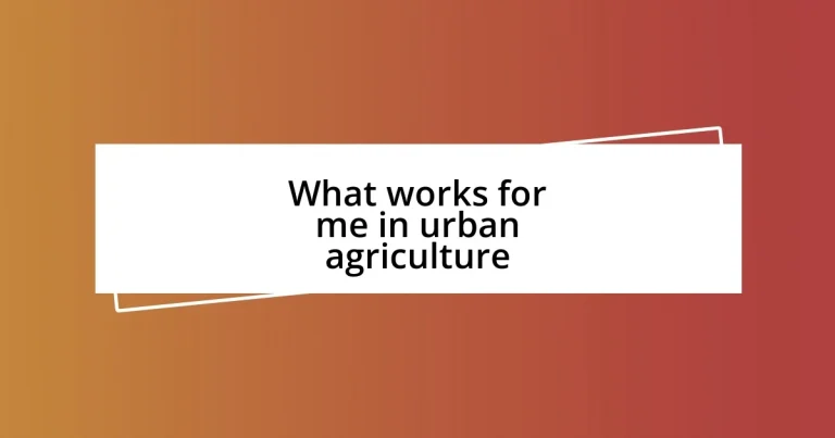 What works for me in urban agriculture