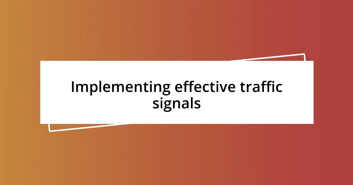 Implementing effective traffic signals