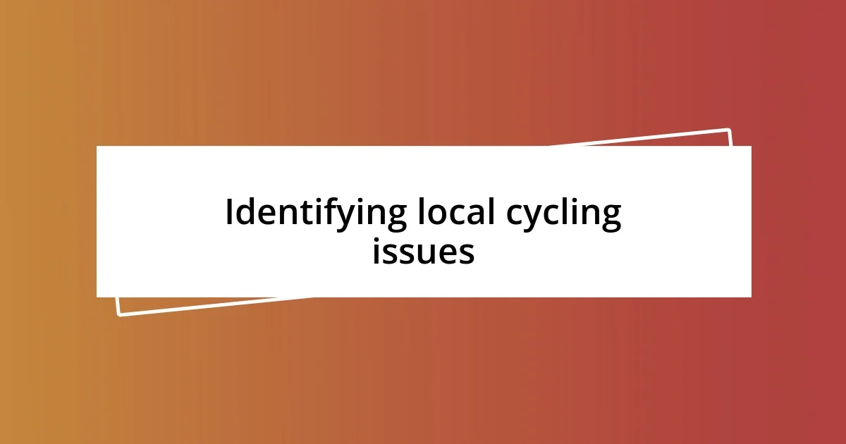 Identifying local cycling issues