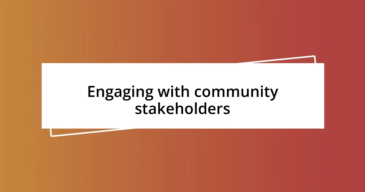 Engaging with community stakeholders