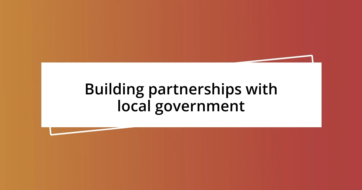 Building partnerships with local government