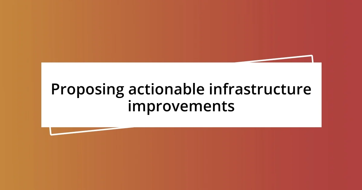 Proposing actionable infrastructure improvements