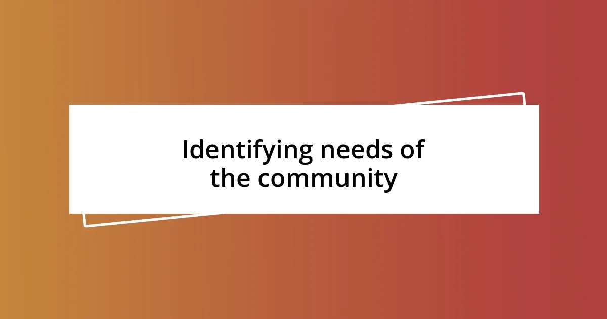 Identifying needs of the community