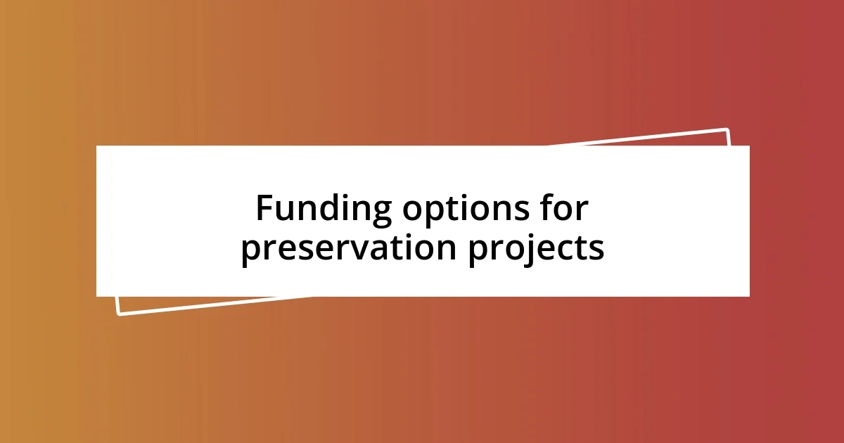 Funding options for preservation projects