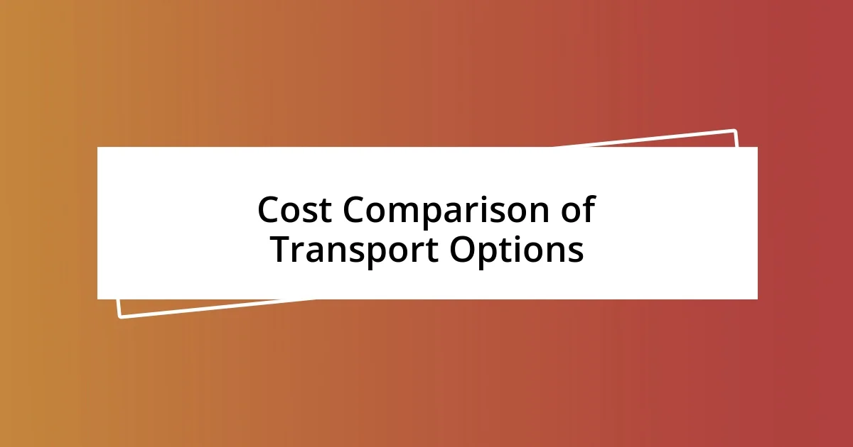 Cost Comparison of Transport Options