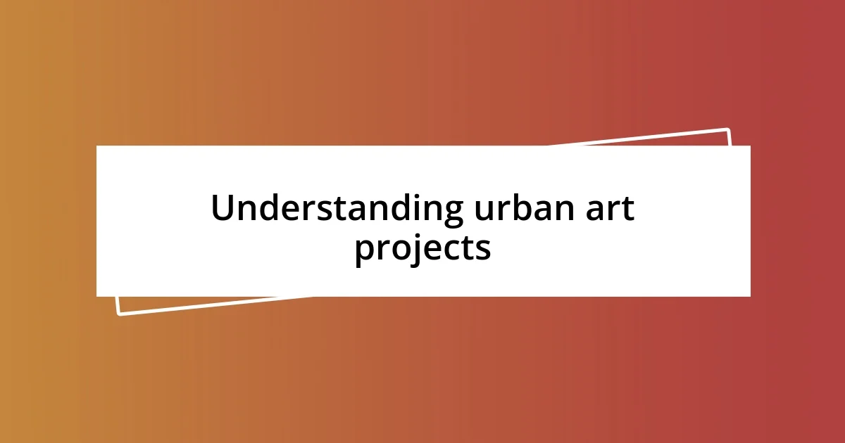 Understanding urban art projects