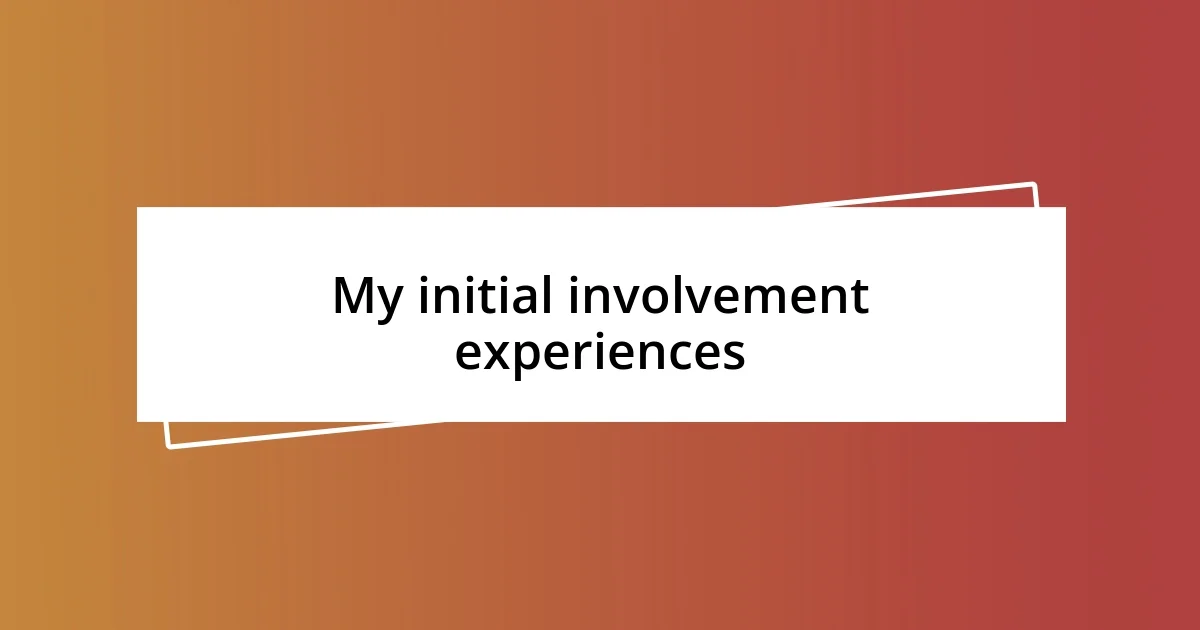 My initial involvement experiences