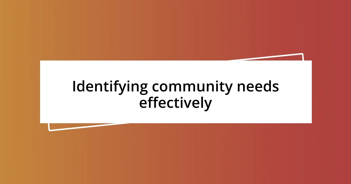 Identifying community needs effectively