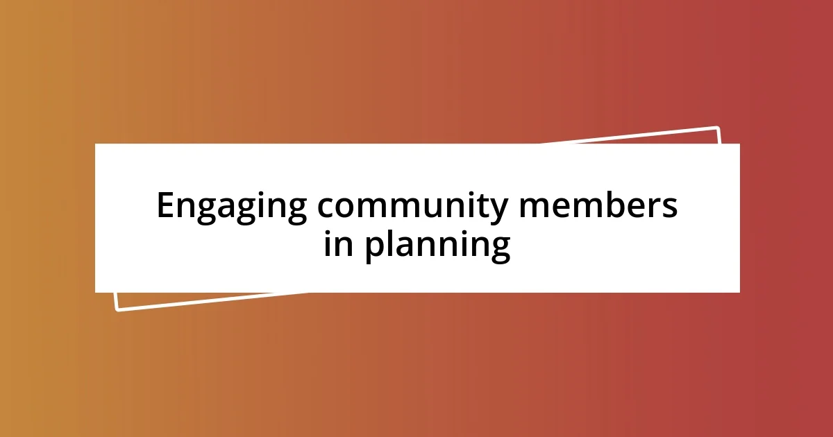 Engaging community members in planning