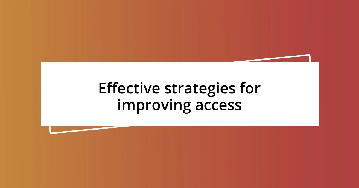 Effective strategies for improving access