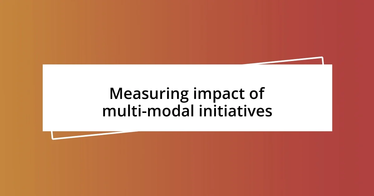 Measuring impact of multi-modal initiatives