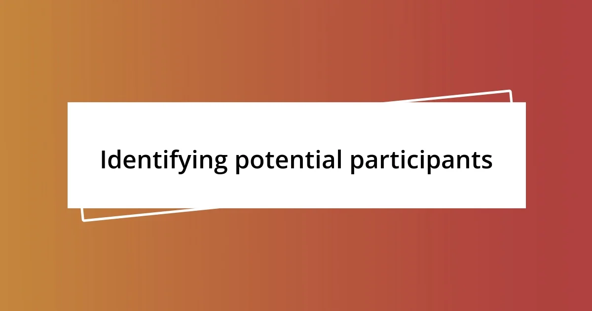 Identifying potential participants