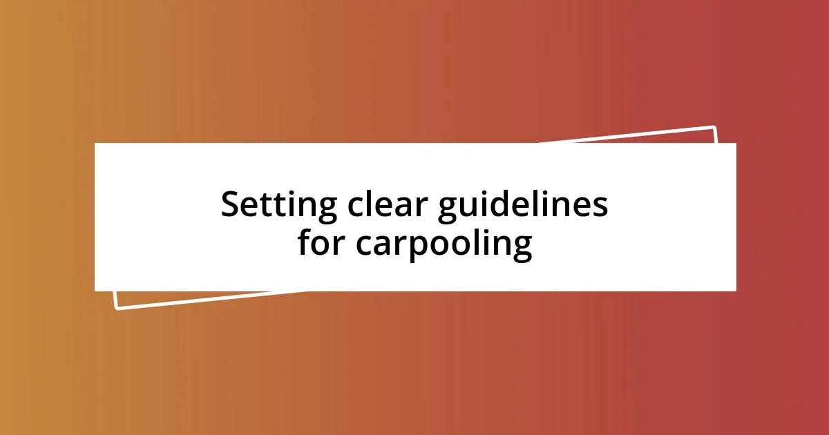 Setting clear guidelines for carpooling