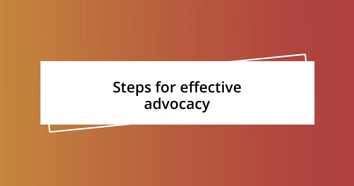 Steps for effective advocacy