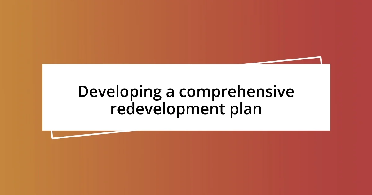 Developing a comprehensive redevelopment plan