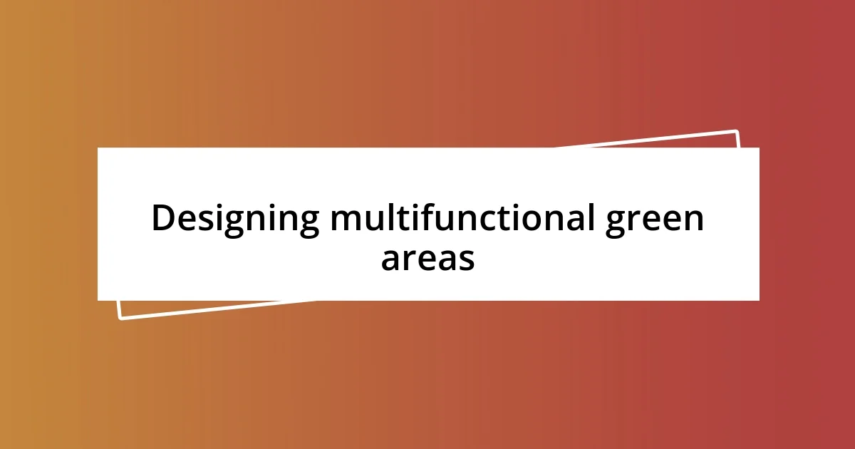 Designing multifunctional green areas