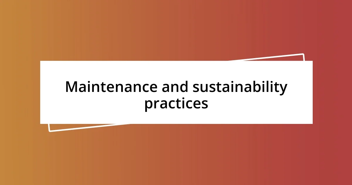 Maintenance and sustainability practices