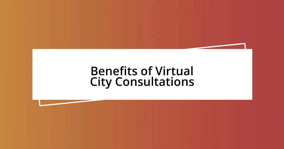 Benefits of Virtual City Consultations