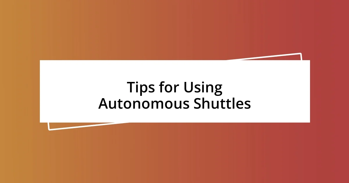 Tips for Using Autonomous Shuttles