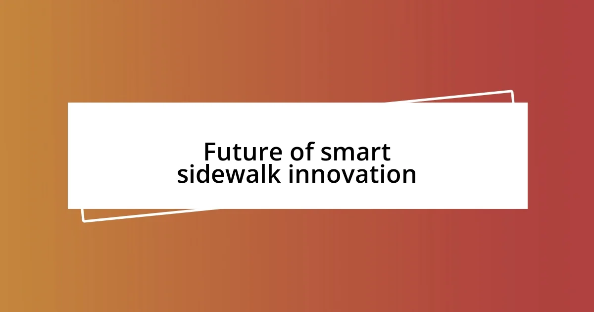 Future of smart sidewalk innovation