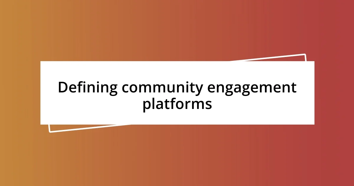 Defining community engagement platforms