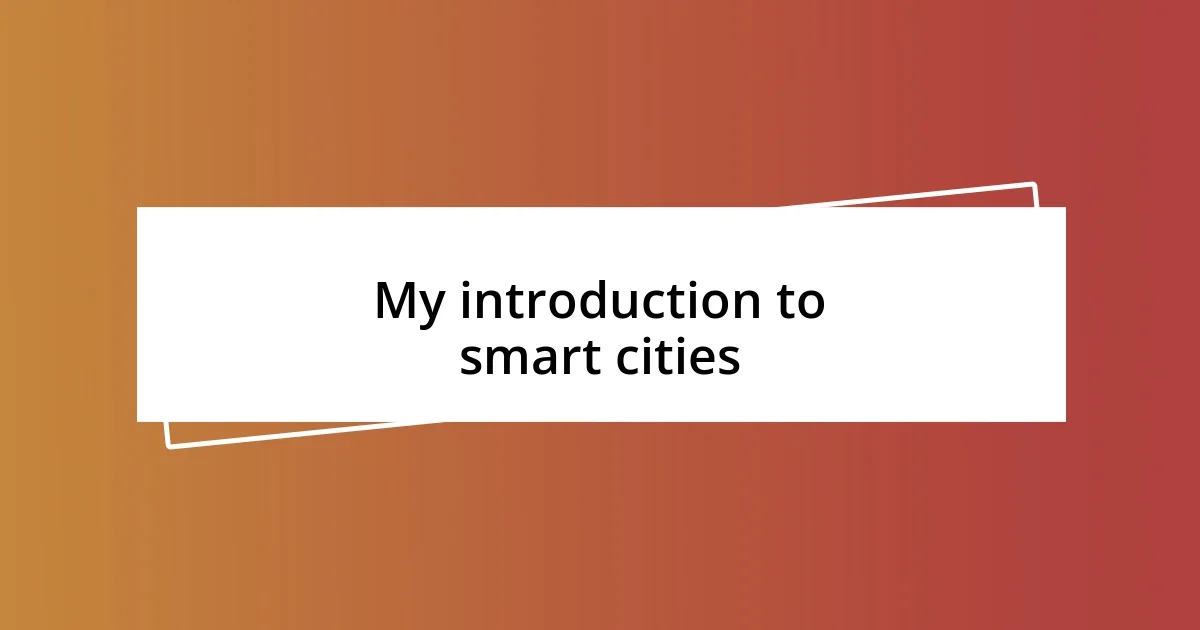 My introduction to smart cities