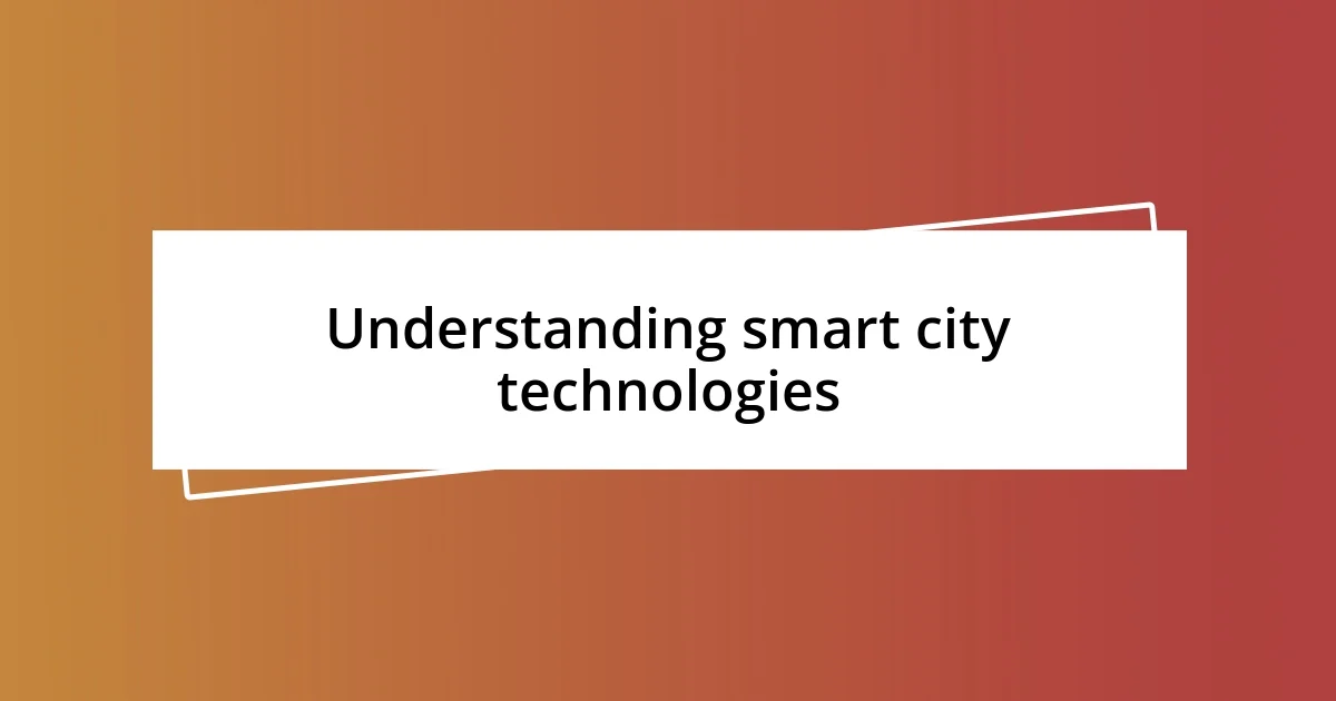 Understanding smart city technologies