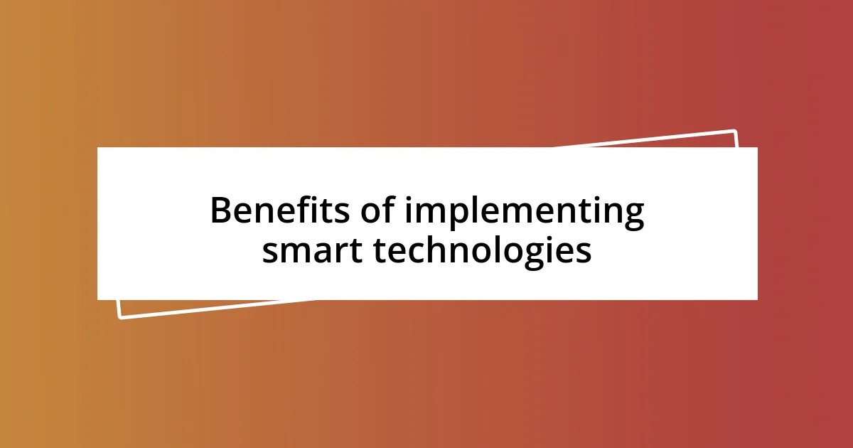 Benefits of implementing smart technologies