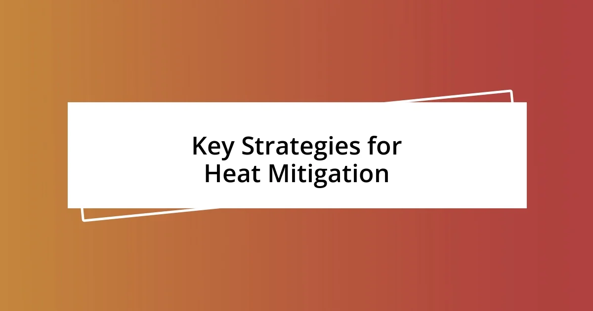 Key Strategies for Heat Mitigation