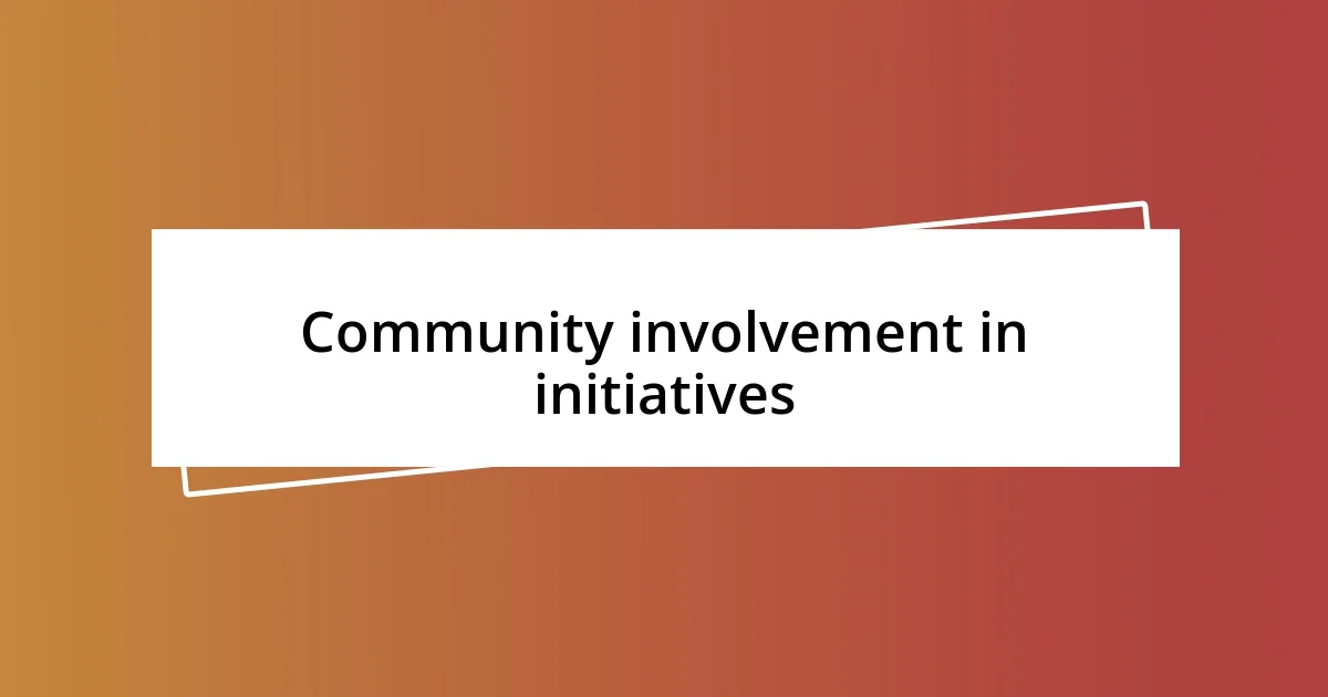 Community involvement in initiatives