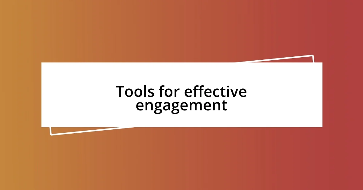 Tools for effective engagement