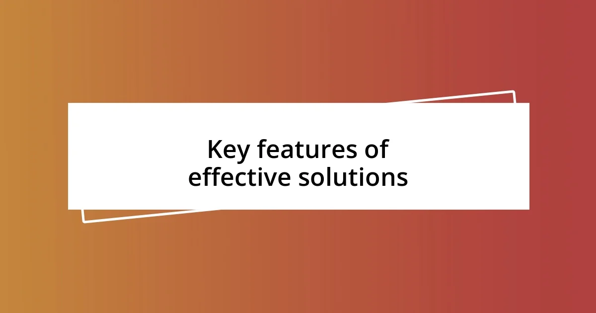 Key features of effective solutions